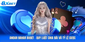 Andar Bahar 8XBET - Quy Luật Chia Bài Và Tỷ Lệ Cược