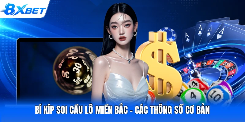 Bí kíp soi cầu lô Miền Bắc - Các thông số cơ bản