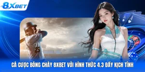 Cá Cược Bóng Chày 8XBET Với Hình Thức 4.3 Đầy Kịch Tính