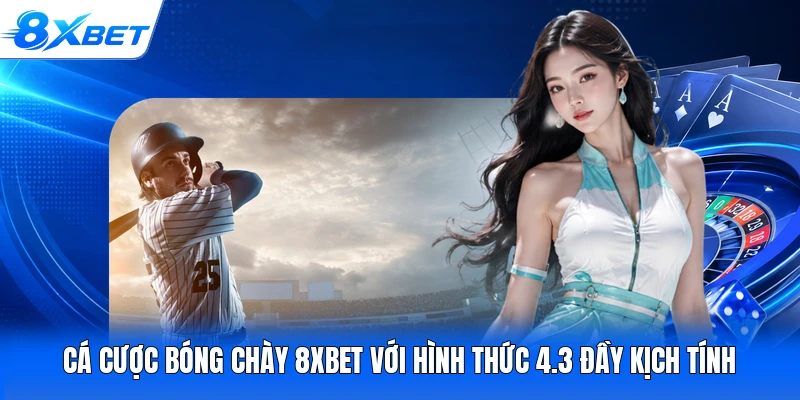 Cá Cược Bóng Chày 8XBET Với Hình Thức 4.3 Đầy Kịch Tính