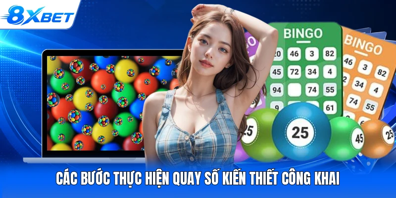Các bước thực hiện quay số kiến thiết công khai