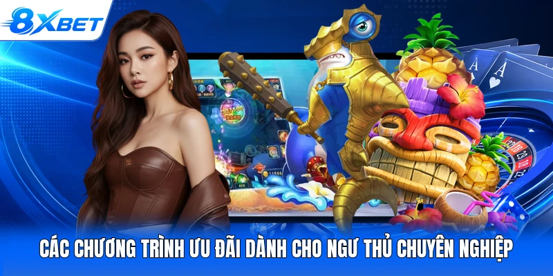 Các chương trình ưu đãi dành cho ngư thủ chuyên nghiệp