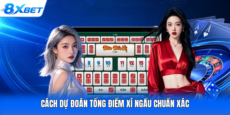 Cách dự đoán tổng điểm xí ngầu chuẩn xác