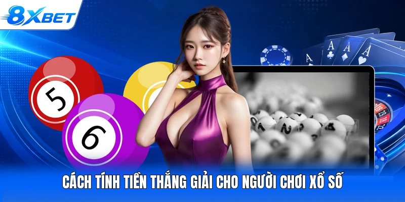 Cách tính tiền thắng giải cho người chơi xổ số