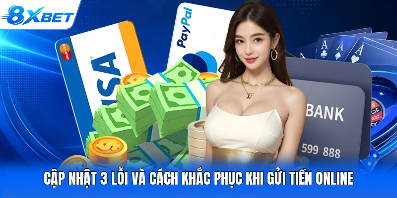 Cập nhật 3 lỗi và cách khắc phục khi gửi tiền online