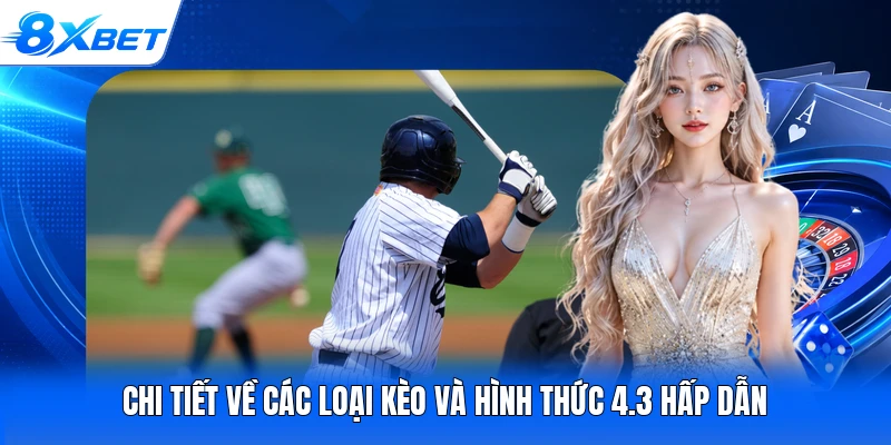 Chi tiết về các loại kèo và hình thức 4.3 hấp dẫn