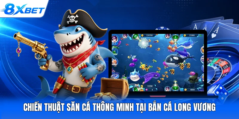 Chiến thuật săn cá thông minh tại Bắn Cá Long Vương
