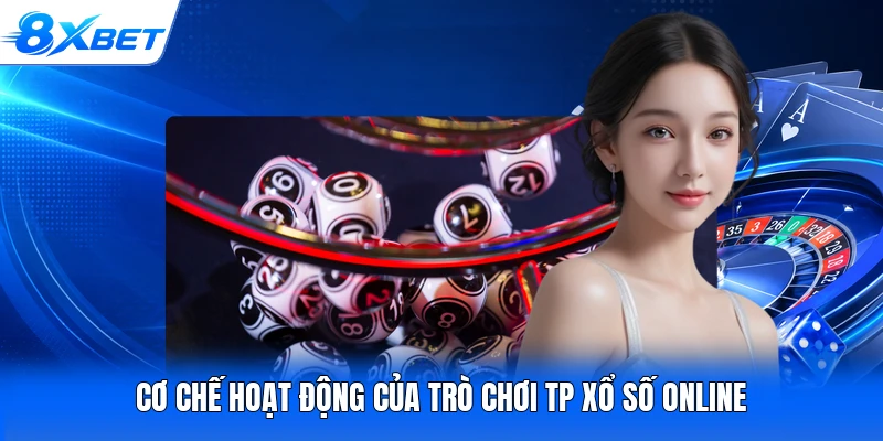 Cơ chế hoạt động của trò chơi TP xổ số online