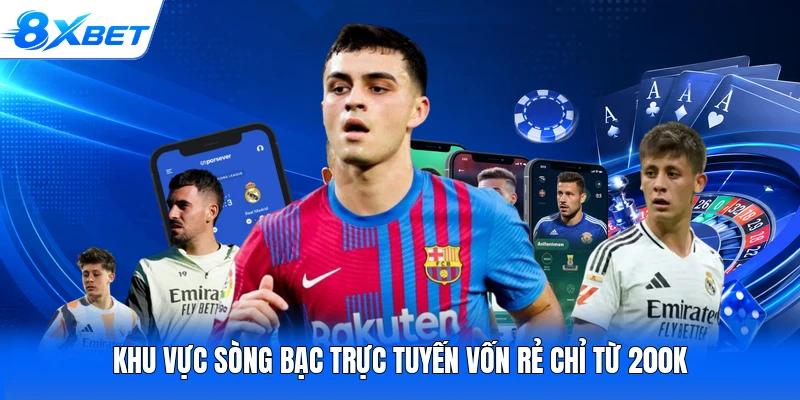 Khu vực sòng bạc trực tuyến vốn rẻ chỉ từ 200K
