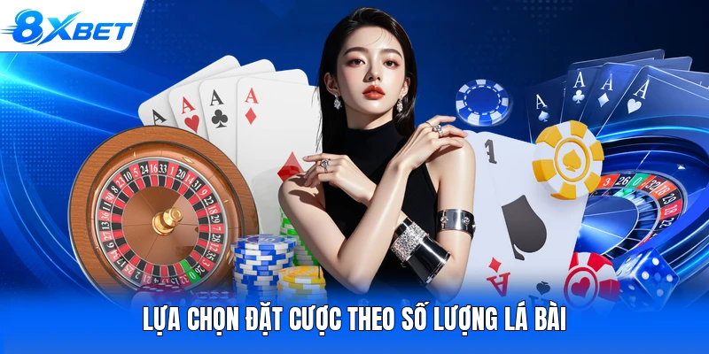 Lựa chọn đặt cược theo số lượng lá bài