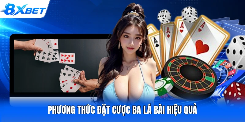 Phương thức đặt cược ba lá bài hiệu quả