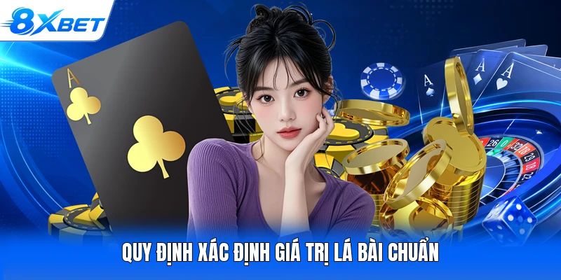 Quy định xác định giá trị lá bài chuẩn