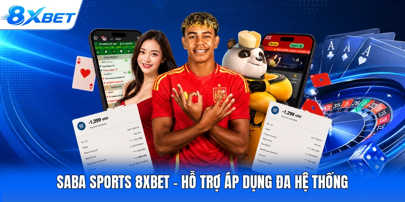 Saba Sports 8XBET - Hỗ trợ áp dụng đa hệ thống