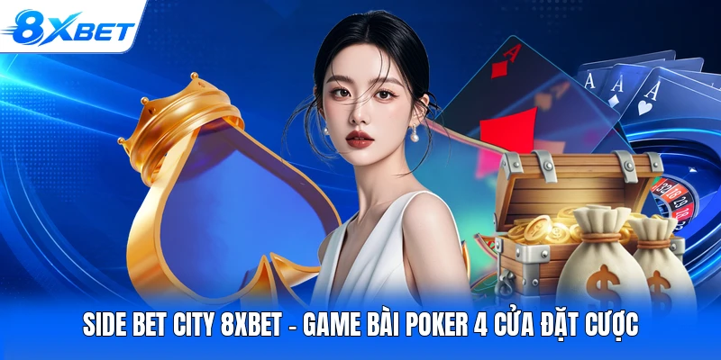Side Bet City 8XBET - Game Bài Poker 4 Cửa Đặt Cược