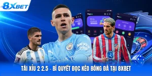 Tài Xỉu 2 2.5 - Bí Quyết Đọc Kèo Bóng Đá Tại 8XBET