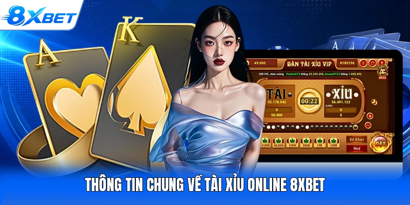 Thông tin chung về Tài Xỉu online 8XBET