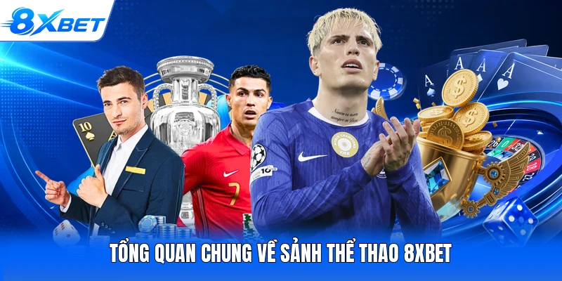 Tổng quan chung về sảnh thể thao 8XBET