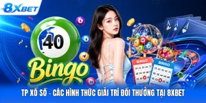 TP Xổ Số - Các Hình Thức Giải Trí Đổi Thưởng Tại 8XBET